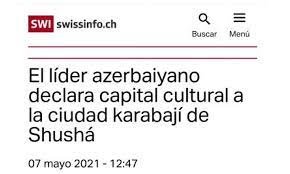 İsveçrə nəşri Azərbaycan Prezidentinin Şuşanı mədəniyyət paytaxtı elan etməsindən yazır