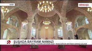 Şuşada bayramı namazı qılındı