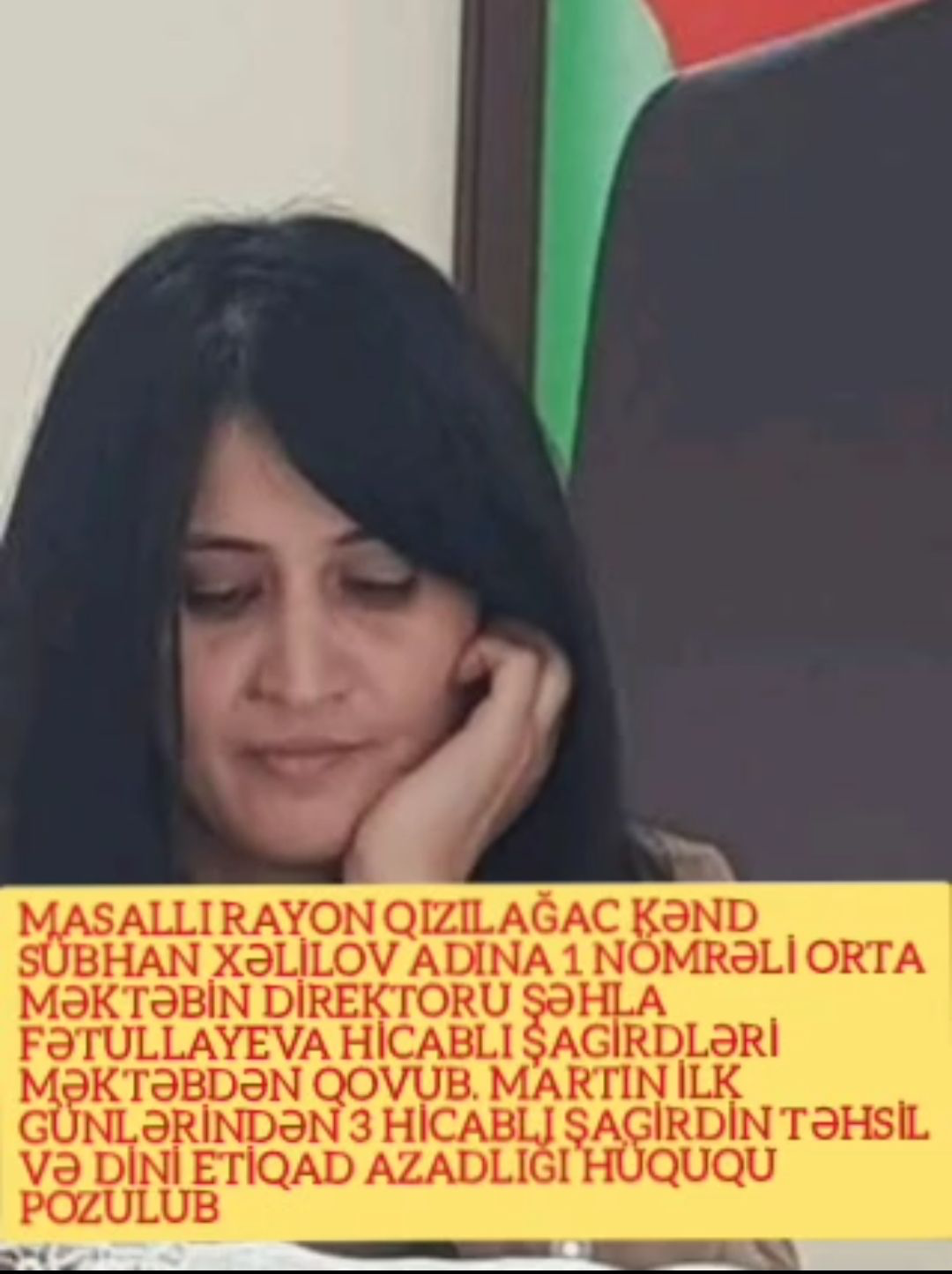 1 nömrəli orta məktəbin direktoru Şəhla Fətullayeva hicablı şagirdləri məktəbdən qovub.